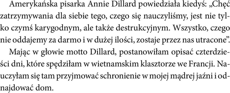 Wszystko, czego nie oddajemy za darmo i w dużej ilości, zostaje przez nas utracone.