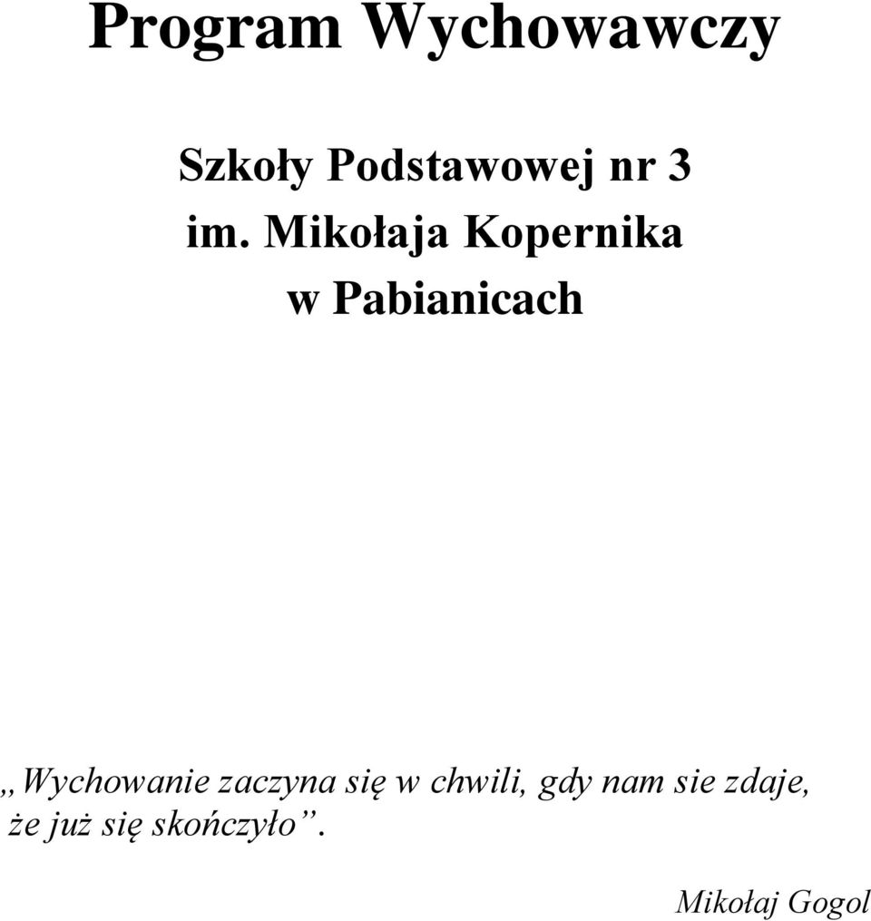 Wychowanie zaczyna się w chwili, gdy nam