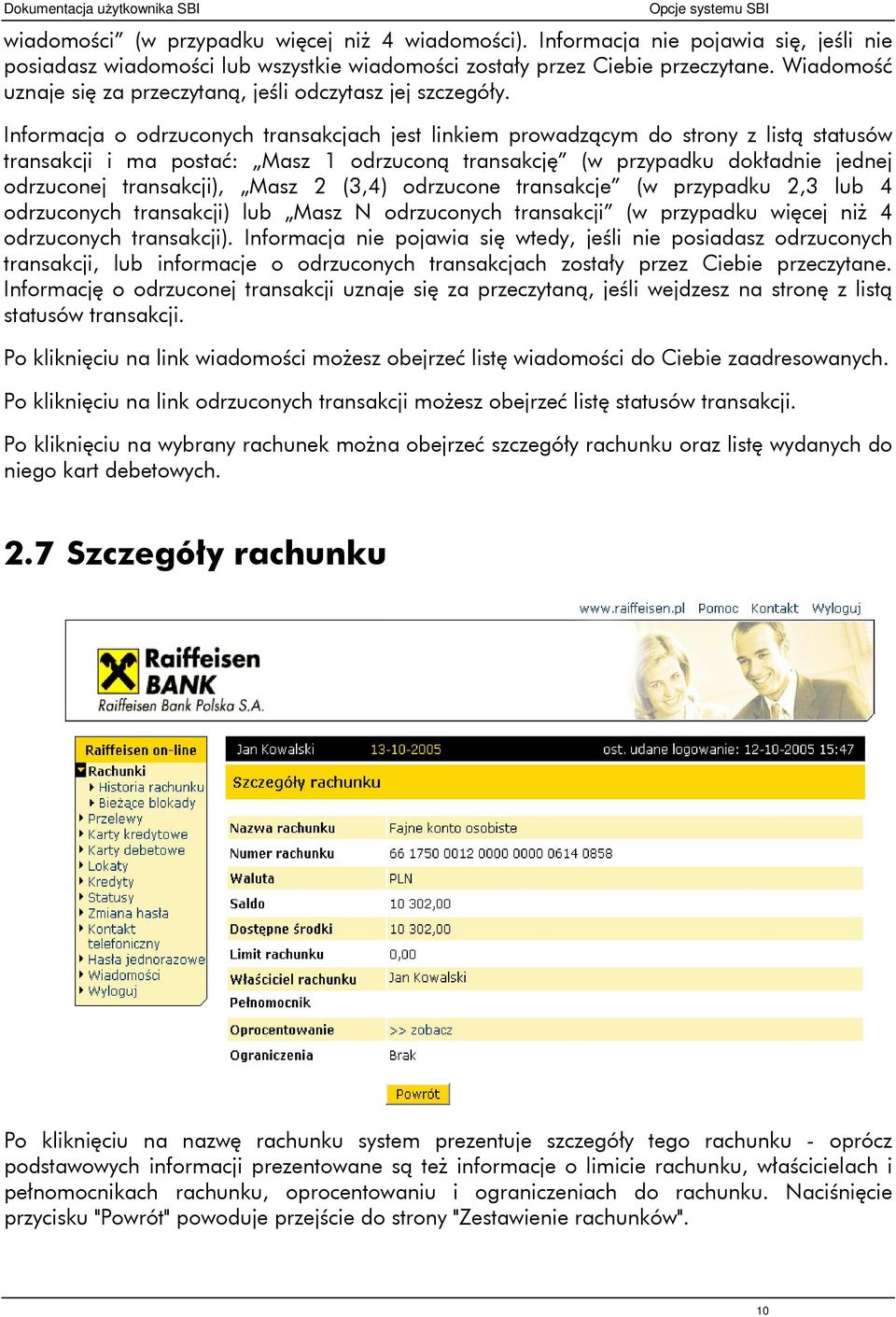 Informacja o odrzuconych transakcjach jest linkiem prowadzącym do strony z listą statusów transakcji i ma postać: Masz 1 odrzuconą transakcję (w przypadku dokładnie jednej odrzuconej transakcji),