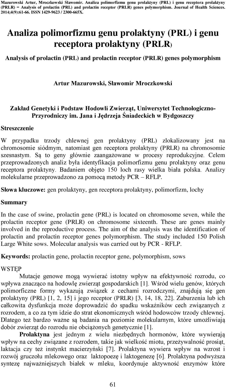 Analiza polimorfizmu genu prolaktyny (PRL) i genu receptora prolaktyny (PRLR) Analysis of prolactin (PRL) and prolactin receptor (PRLR) genes polymorphism Artur Mazurowski, Sławomir Mroczkowski