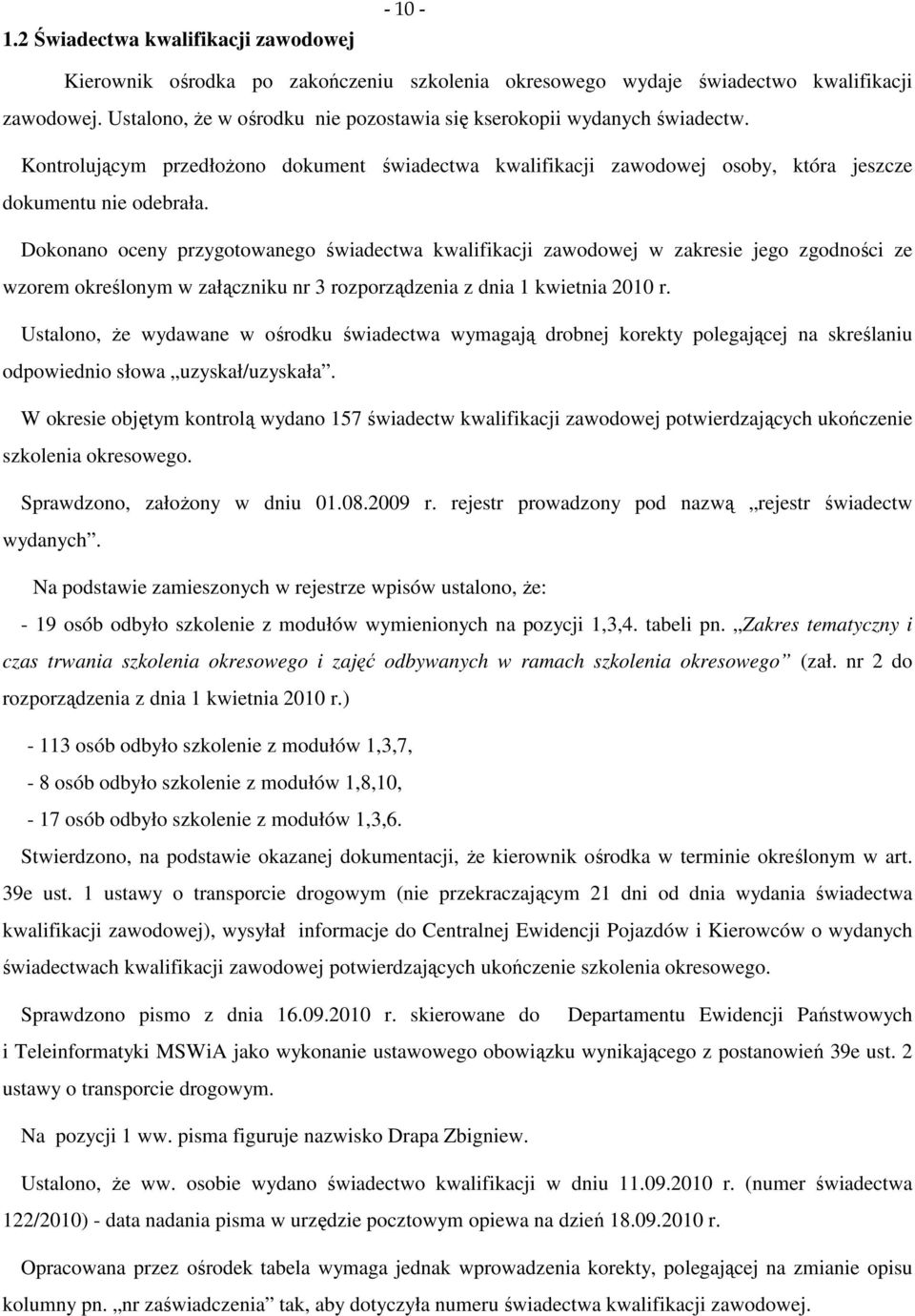 Dokonano oceny przygotowanego świadectwa kwalifikacji zawodowej w zakresie jego zgodności ze wzorem określonym w załączniku nr 3 rozporządzenia z dnia 1 kwietnia 2010 r.