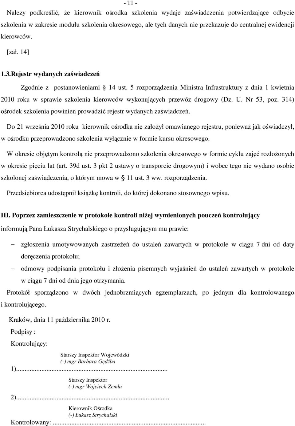 5 rozporządzenia Ministra Infrastruktury z dnia 1 kwietnia 2010 roku w sprawie szkolenia kierowców wykonujących przewóz drogowy (Dz. U. Nr 53, poz.