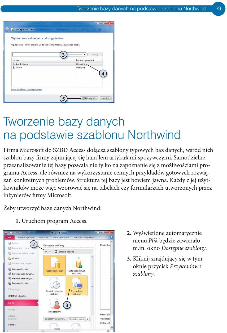 Samodzelne przeanalzowane tej bazy pozwala ne tylko na zapoznane sę z możlwoścam programu Access, ale równeż na wykorzystane cennych przykładów gotowych rozwązań konkretnych problemów.