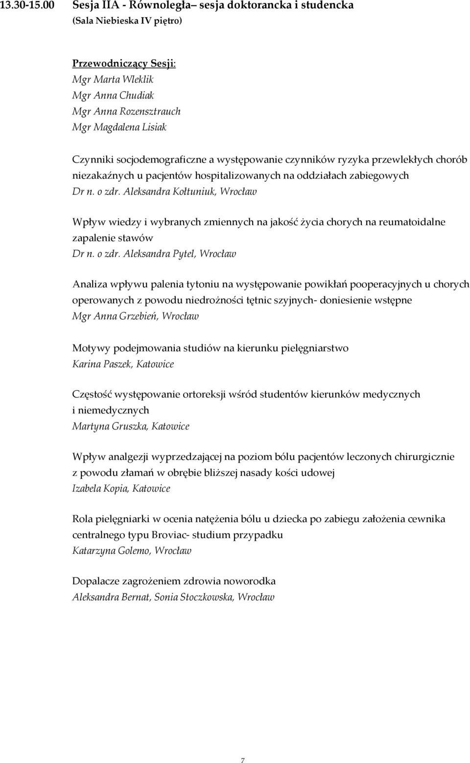 socjodemograficzne a występowanie czynników ryzyka przewlekłych chorób niezakaźnych u pacjentów hospitalizowanych na oddziałach zabiegowych Dr n. o zdr.