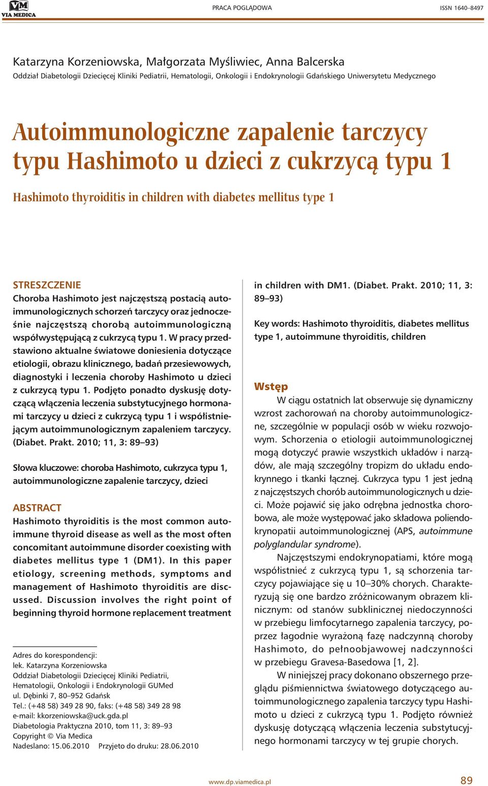 jest najczęstszą postacią autoimmunologicznych schorzeń tarczycy oraz jednocześnie najczęstszą chorobą autoimmunologiczną współwystępującą z cukrzycą typu 1.