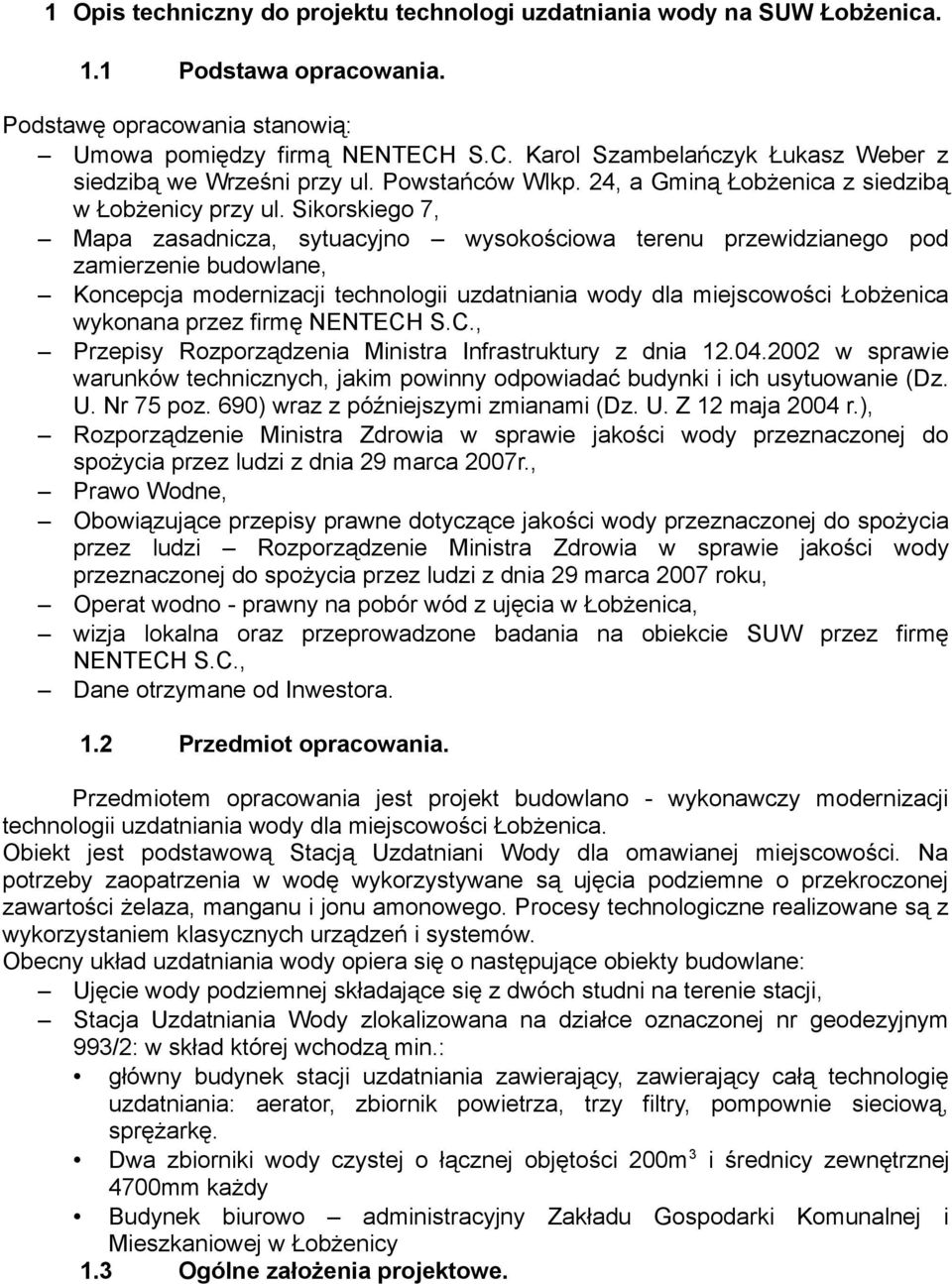 Sikorskiego 7, Mapa zasadnicza, sytuacyjno wysokościowa terenu przewidzianego pod zamierzenie budowlane, Koncepcja modernizacji technologii uzdatniania wody dla miejscowości Łobżenica wykonana przez