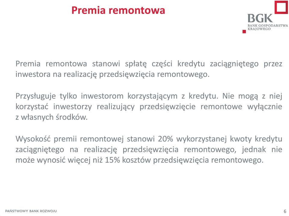 Nie mogą z niej korzystać inwestorzy realizujący przedsięwzięcie remontowe wyłącznie z własnych środków.