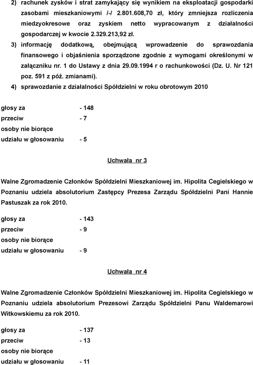 3) informację dodatkową, obejmującą wprowadzenie do sprawozdania finansowego i objaśnienia sporządzone zgodnie z wymogami określonymi w załączniku nr. 1 do Ustawy z dnia 29.09.