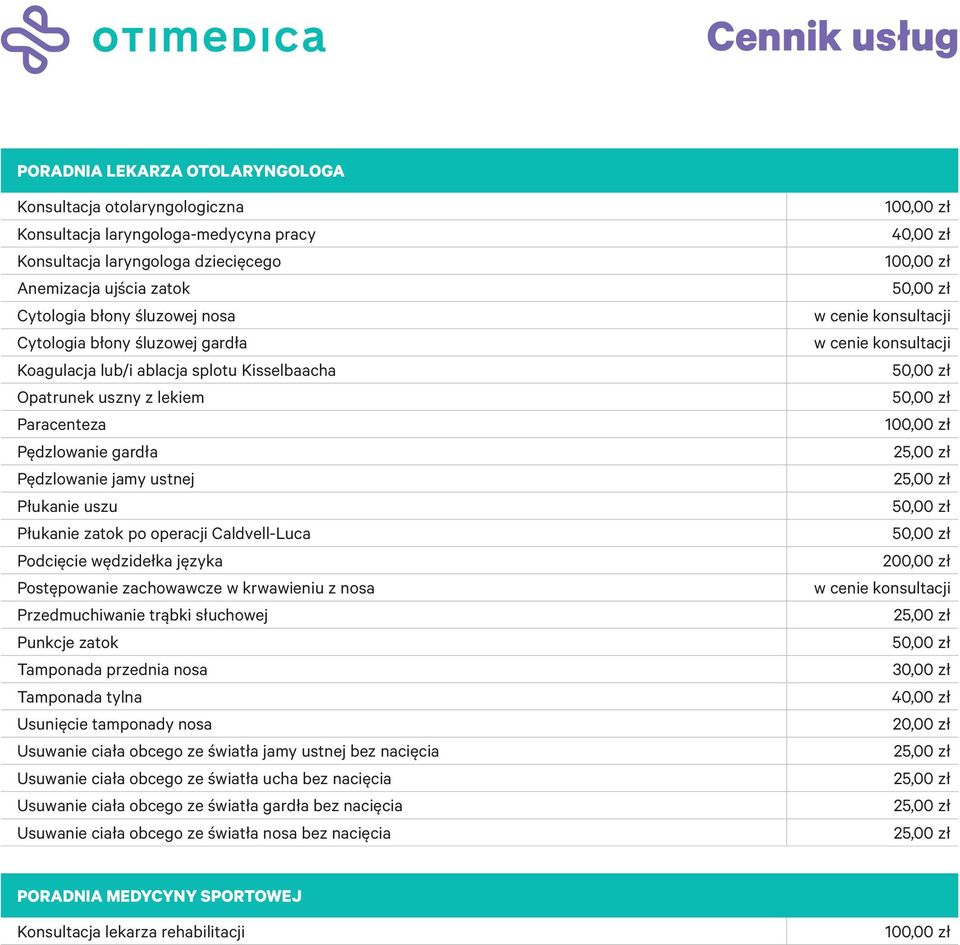 Caldvell-Luca Podcięcie wędzidełka języka Postępowanie zachowawcze w krwawieniu z nosa Przedmuchiwanie trąbki słuchowej Punkcje zatok Tamponada przednia nosa Tamponada tylna Usunięcie tamponady nosa