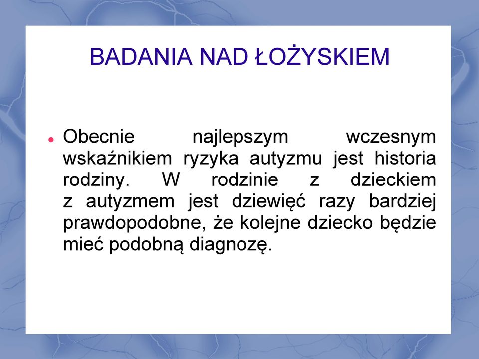 W rodzinie z dzieckiem z autyzmem jest dziewięć razy