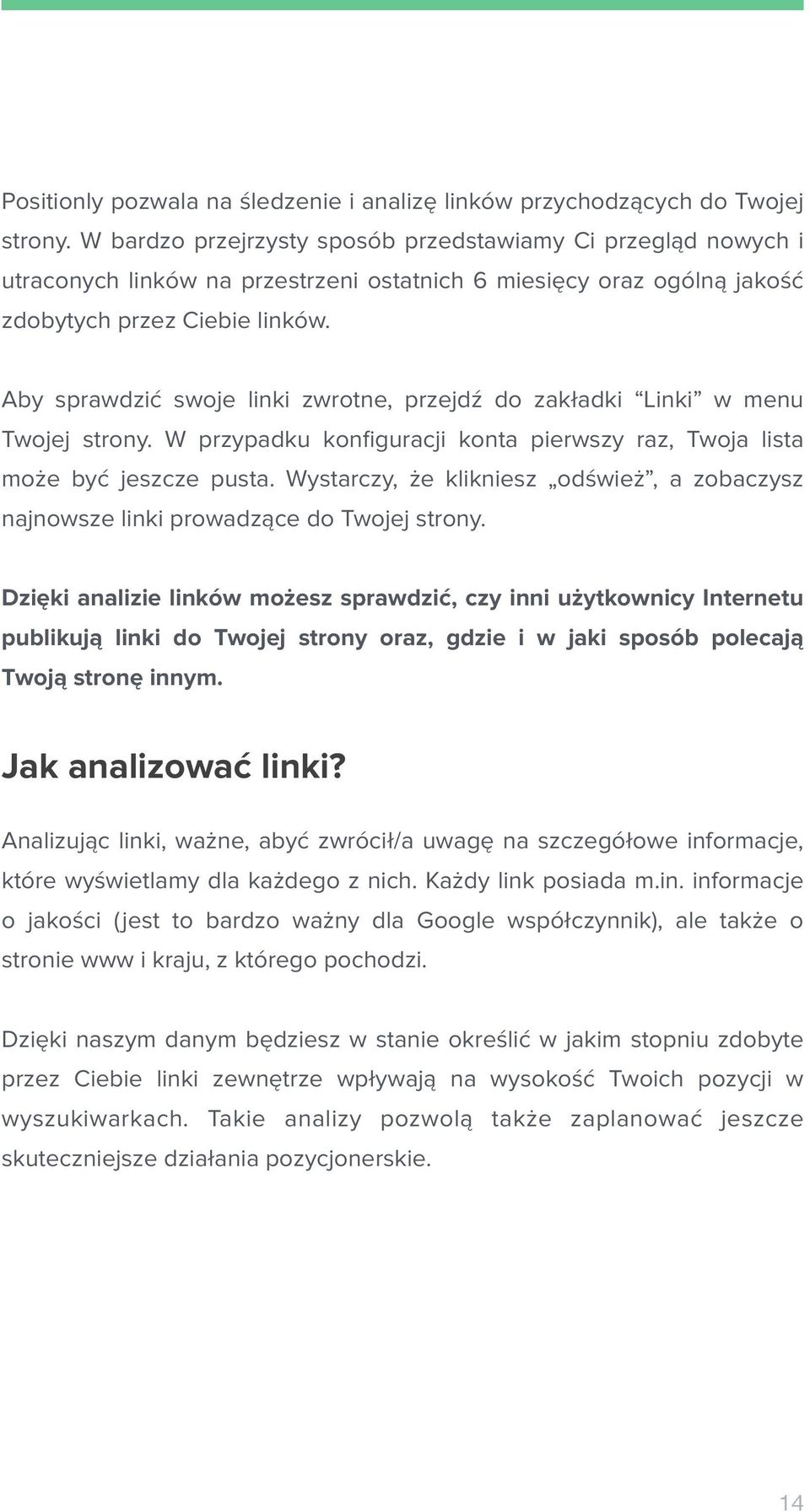 Aby sprawdzić swoje linki zwrotne, przejdź do zakładki Linki w menu Twojej strony. W przypadku konfiguracji konta pierwszy raz, Twoja lista może być jeszcze pusta.