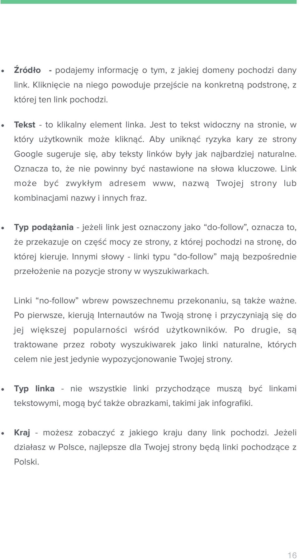 Oznacza to, że nie powinny być nastawione na słowa kluczowe. Link może być zwykłym adresem www, nazwą Twojej strony lub kombinacjami nazwy i innych fraz.