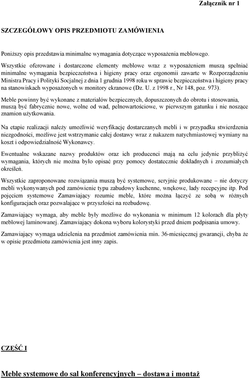 Polityki Socjalnej z dnia 1 grudnia 1998 roku w sprawie bezpieczeństwa i higieny pracy na stanowiskach wyposażonych w monitory ekranowe (Dz. U. z 1998 r., Nr 148, poz. 973).