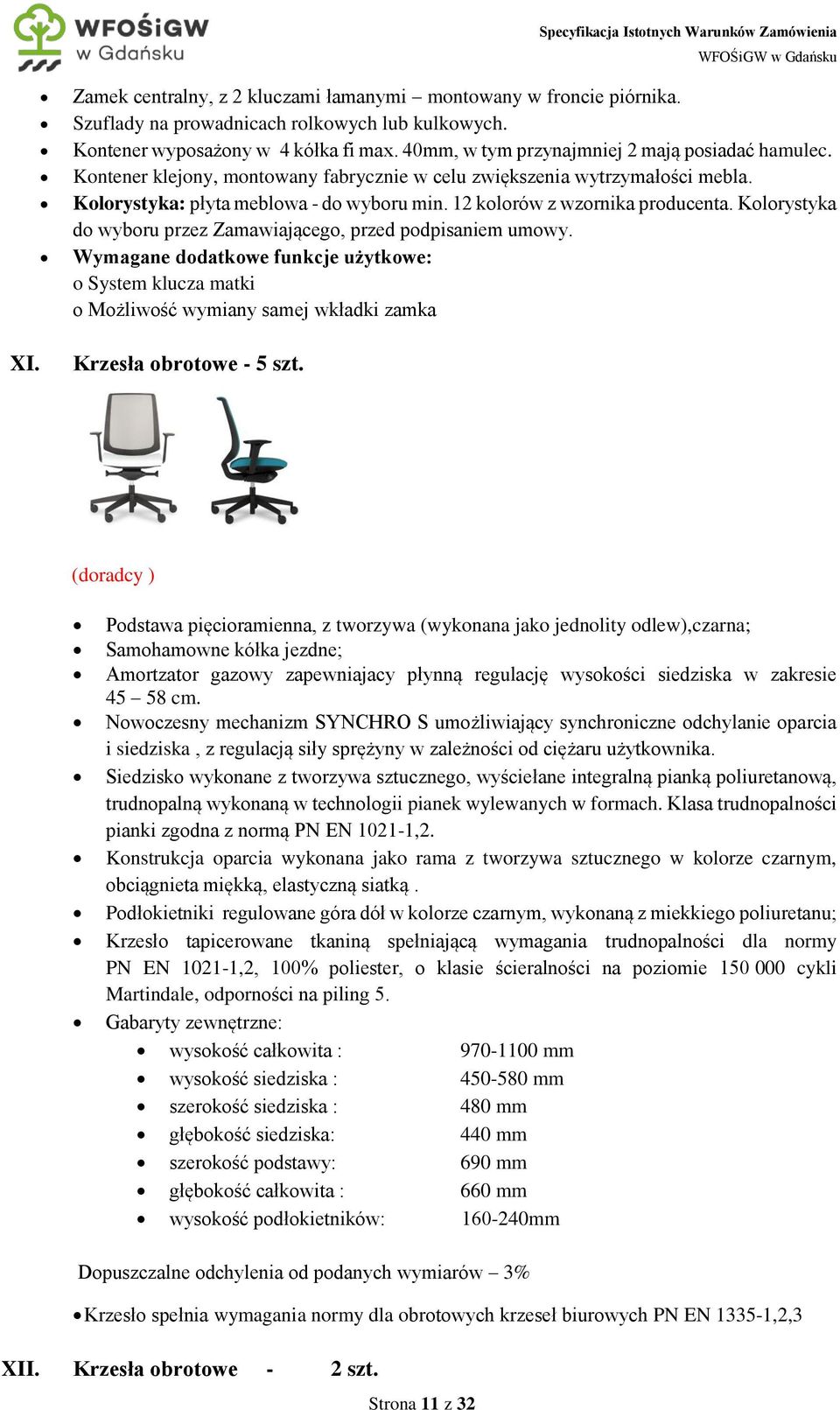 12 kolorów z wzornika producenta. Kolorystyka do wyboru przez Zamawiającego, przed podpisaniem umowy.