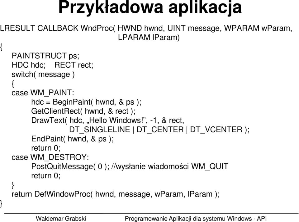 DrawText( hdc, Hello Windows!