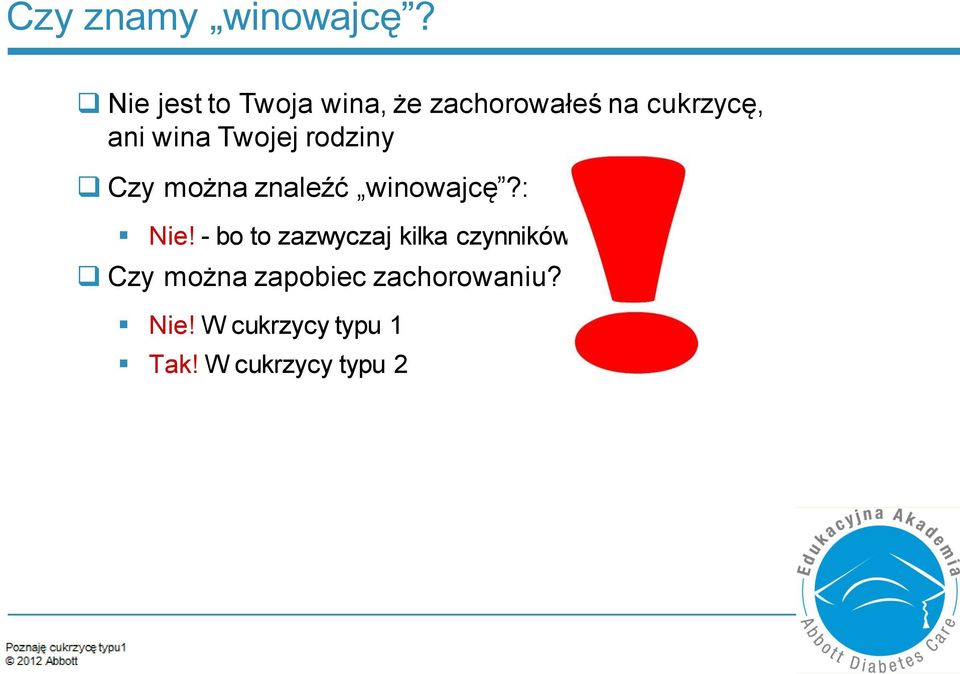 Twojej rodziny Czy można znaleźć winowajcę?: Nie!