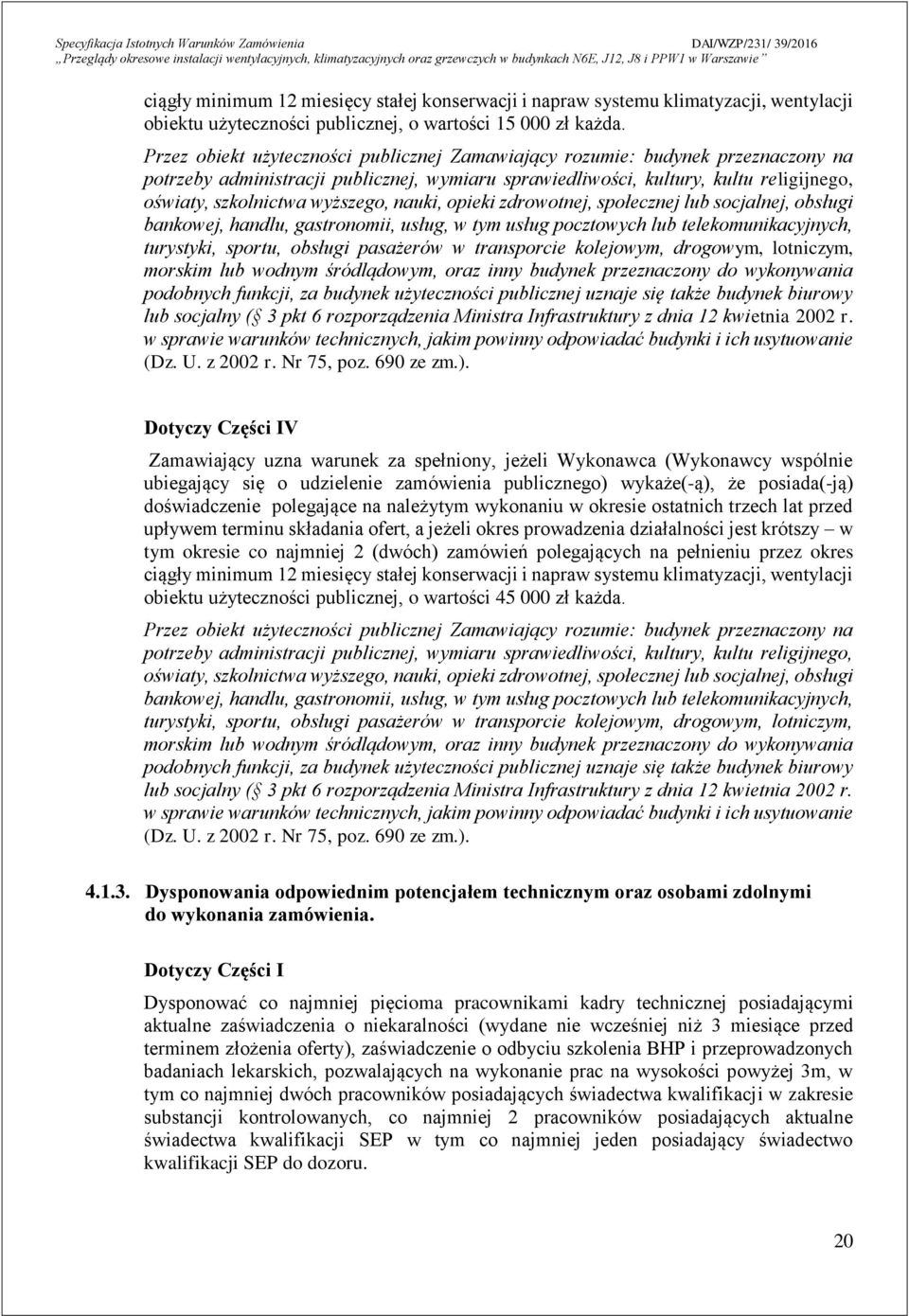 wyższego, nauki, opieki zdrowotnej, społecznej lub socjalnej, obsługi bankowej, handlu, gastronomii, usług, w tym usług pocztowych lub telekomunikacyjnych, turystyki, sportu, obsługi pasażerów w