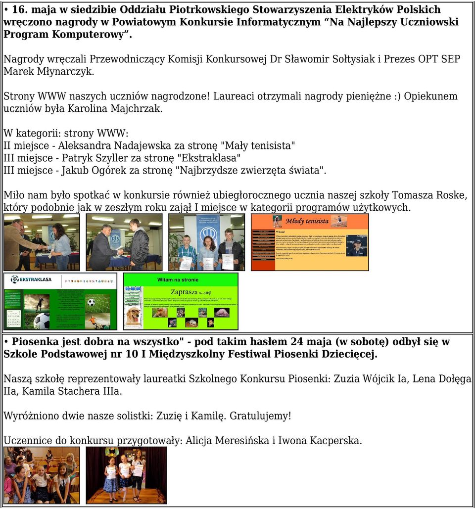 Laureaci otrzymali nagrody pieniężne :) Opiekunem uczniów była Karolina Majchrzak.