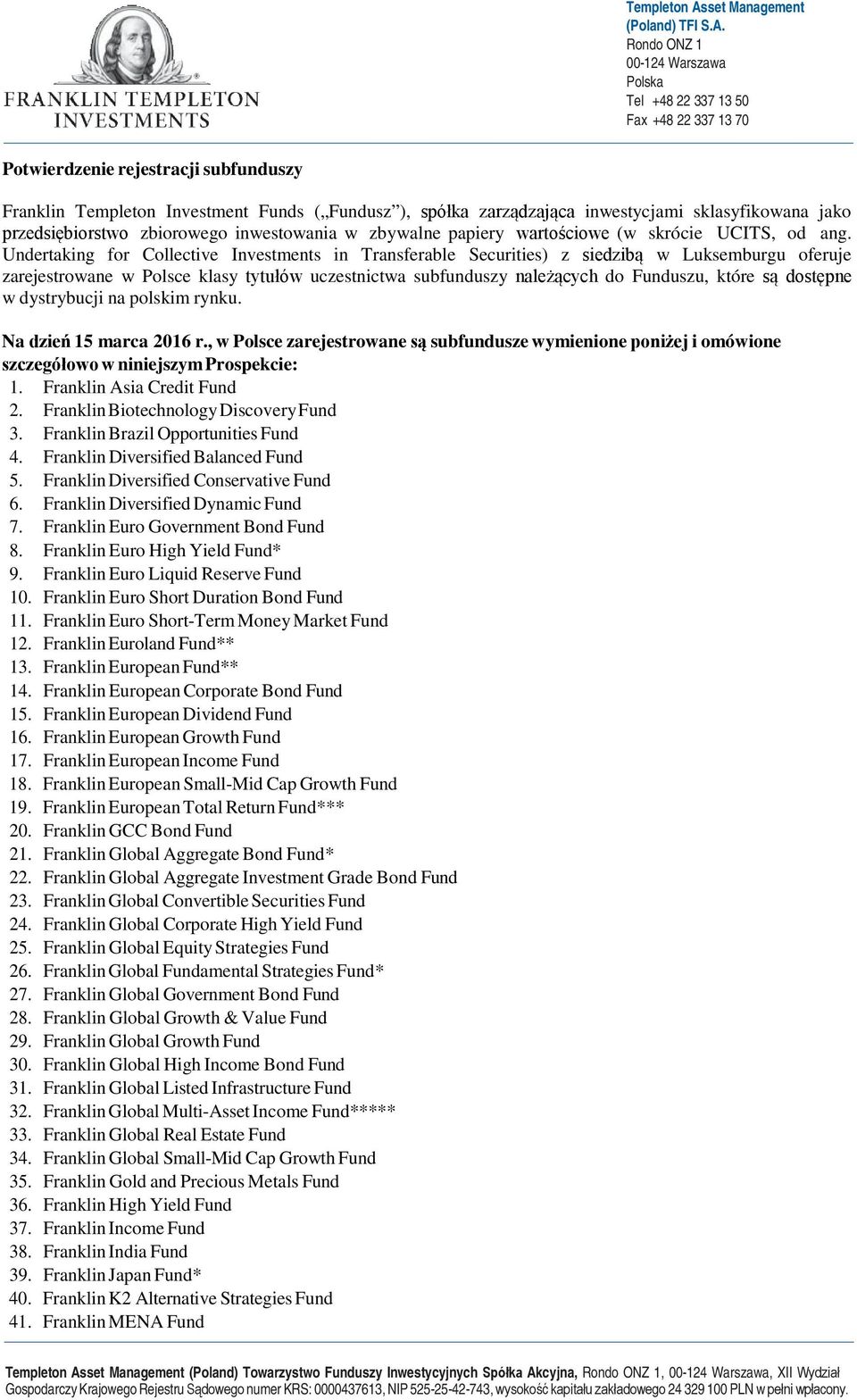 Rondo ONZ 1 00-124 Warszawa Polska Tel +48 22 337 13 50 Fax +48 22 337 13 70 Potwierdzenie rejestracji subfunduszy Franklin Templeton Investment Funds ( Fundusz ), spółka zarządzająca inwestycjami
