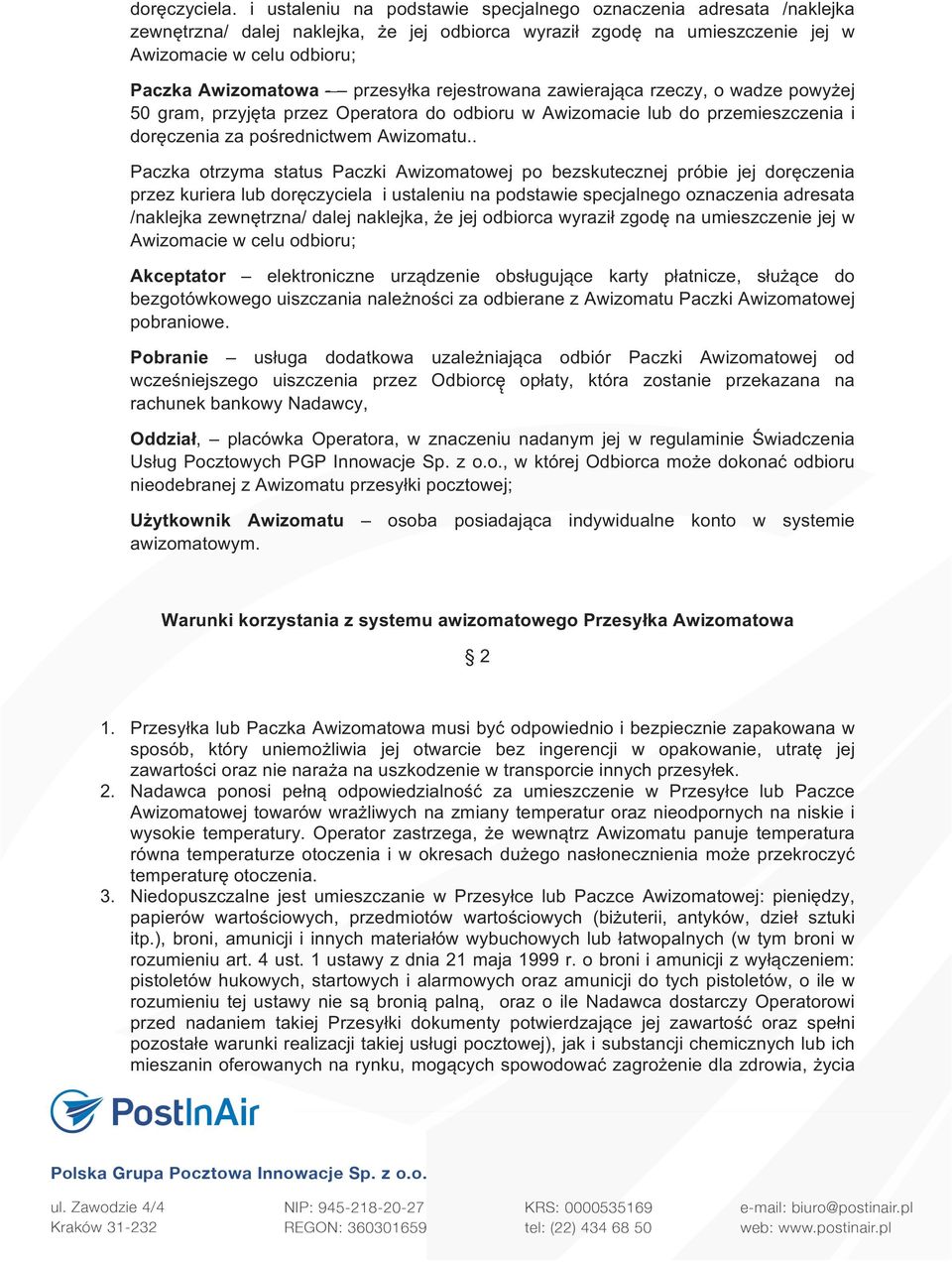 przesyłka rejestrowana zawierająca rzeczy, o wadze powyżej 50 gram, przyjęta przez Operatora do odbioru w Awizomacie lub do przemieszczenia i doręczenia za pośrednictwem Awizomatu.