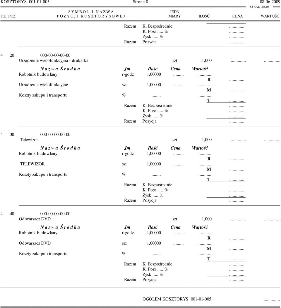 ... 4 30 000-00-00-00-00 Telewizor szt 1,000...... Robotnik budowlany r-godz 1,00000.... TELEWIZOR szt 1,00000.