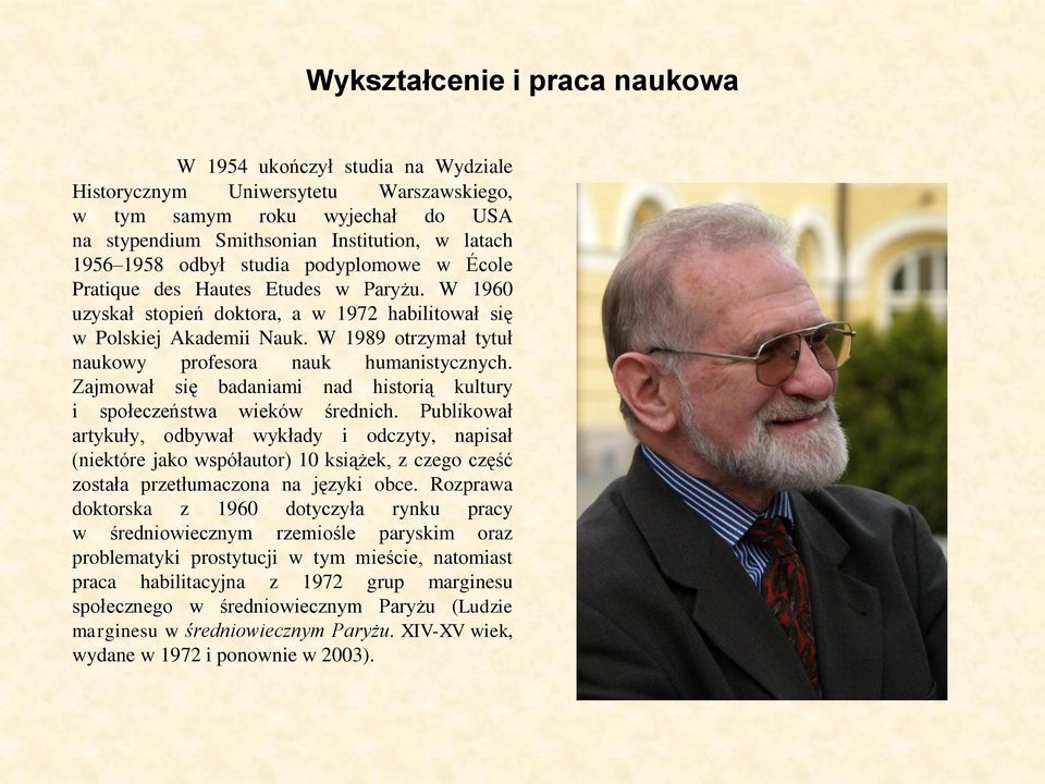 Zajmował się badaniami nad historią kultury i społeczeństwa wieków średnich.