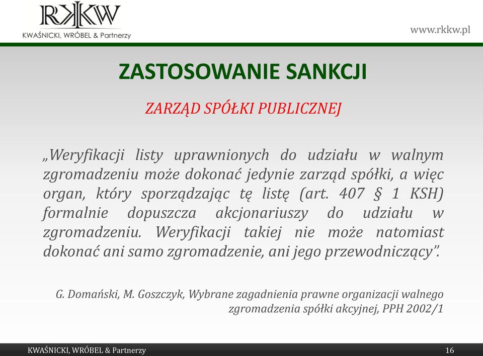 407 1 KSH) formalnie dopuszcza akcjonariuszy do udziału w zgromadzeniu.