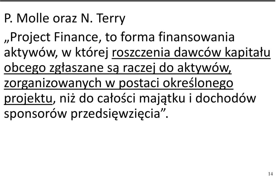 roszczenia dawców kapitału obcego zgłaszane są raczej do