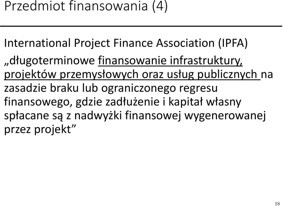 publicznych na zasadzie braku lub ograniczonego regresu finansowego, gdzie