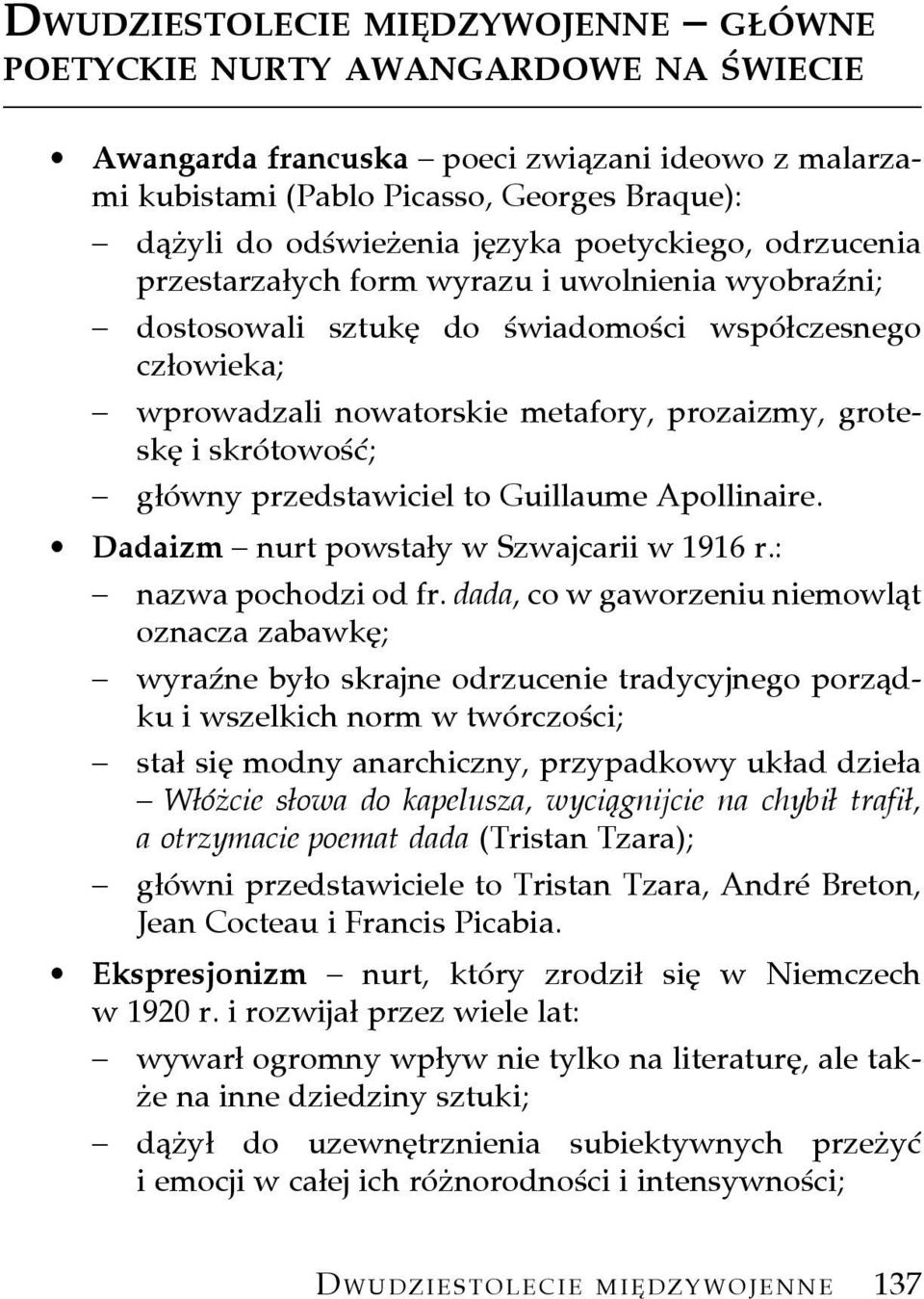 skrótowość; główny przedstawiciel to Guillaume Apollinaire. Dadaizm nurt powstały w Szwajcarii w 1916 r.: nazwa pochodzi od fr.