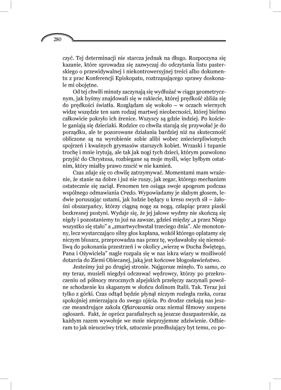 sprawy doskonale mi obojętne. Od tej chwili minuty zaczynają się wydłużać w ciągu geometrycznym, jak byśmy znajdowali się w rakiecie, której prędkość zbliża się do prędkości światła.