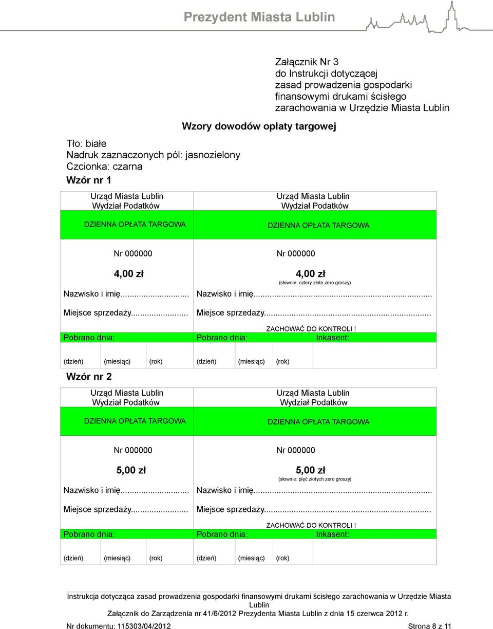 4,00 zł 4,00 zł (słownie: cztery złote zero groszy)... Wzór nr 2 5,00 zł 5,00 zł (słownie: pięć złotych zero groszy).