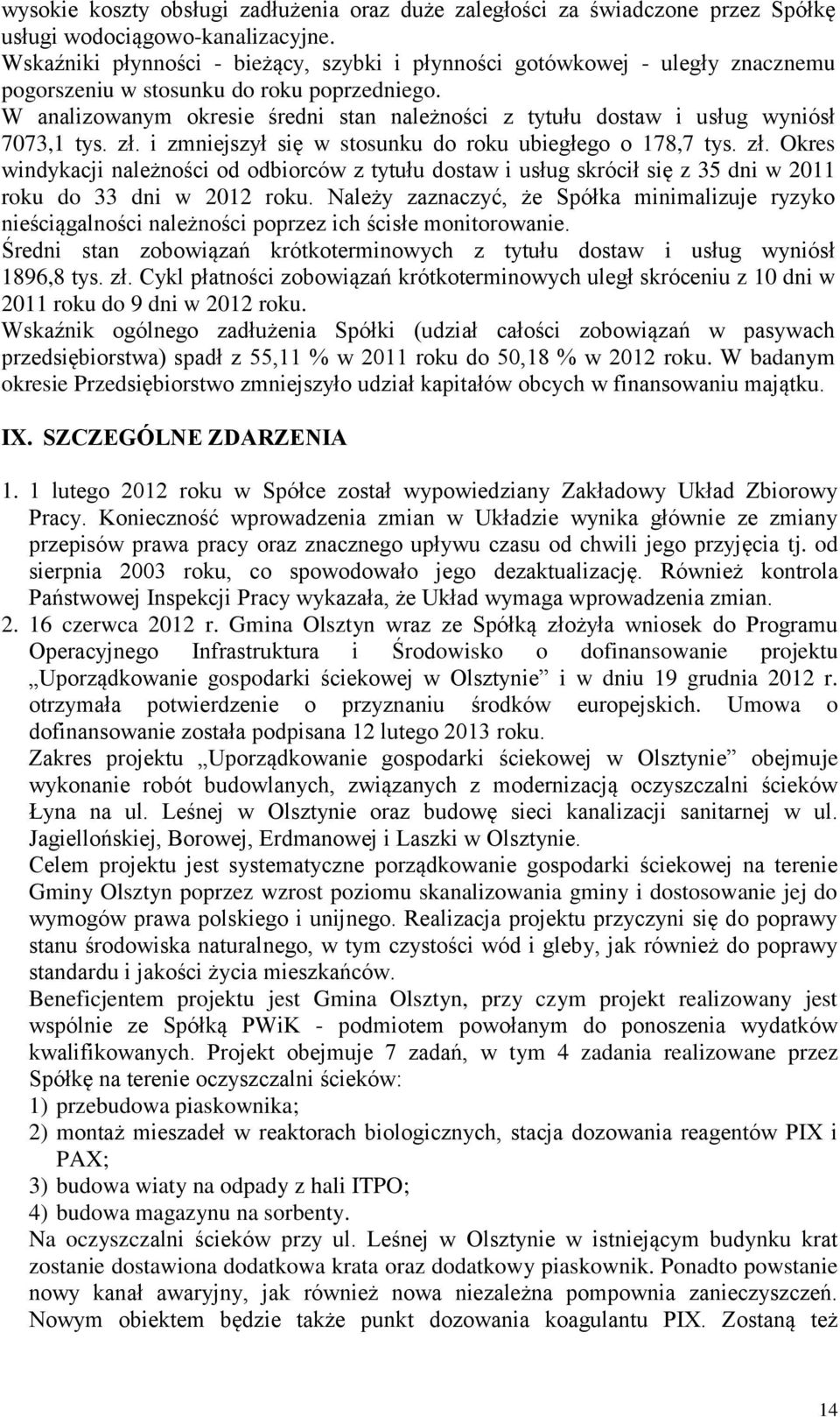 W analizowanym okresie średni stan należności z tytułu dostaw i usług wyniósł 7073,1 tys. zł.