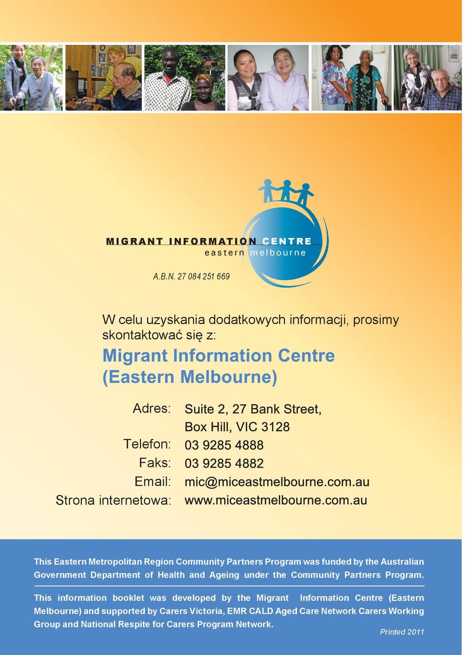 Email: Strona internetowa: This Eastern Metropolitan Region Community Partners Program was funded by the Australian Government Department of Health