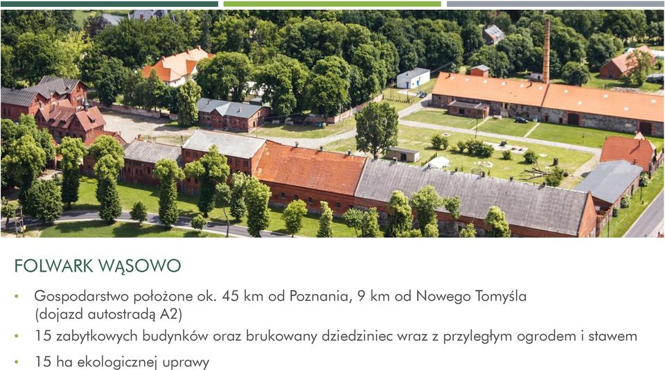 autostradą A2) 15 zabytkowych budynków oraz brukowany