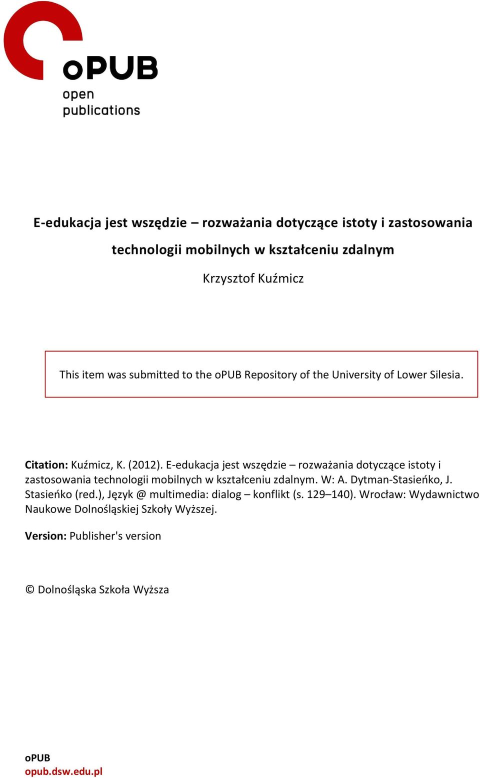 E-edukacja jest wszędzie rozważania dotyczące istoty i zastosowania technologii mobilnych w kształceniu zdalnym. W: A. Dytman-Stasieńko, J.