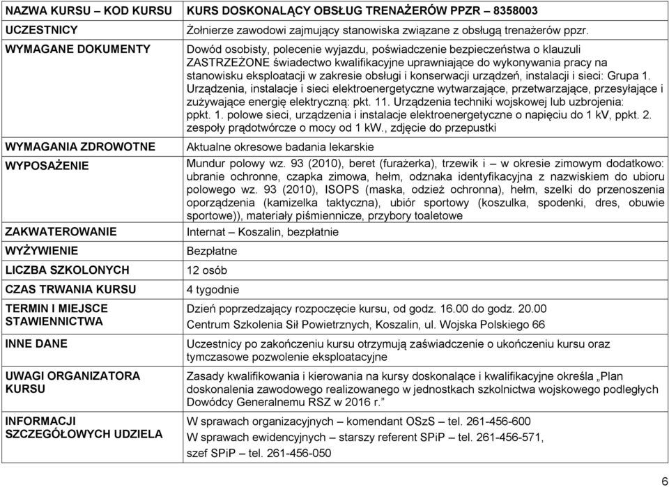 konserwacji urządzeń, instalacji i sieci: Grupa 1. Urządzenia, instalacje i sieci elektroenergetyczne wytwarzające, przetwarzające, przesyłające i zużywające energię elektryczną: pkt. 11.