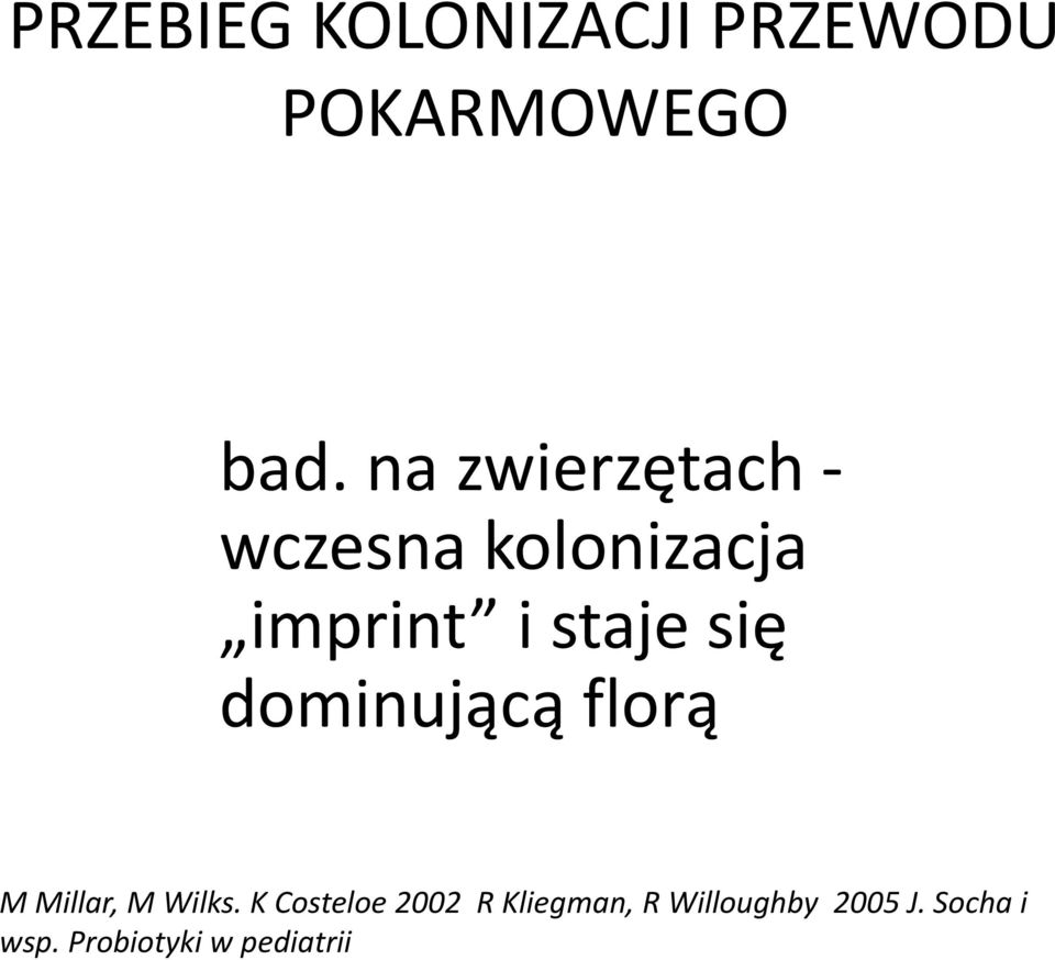 się dominującą florą M Millar, M Wilks.