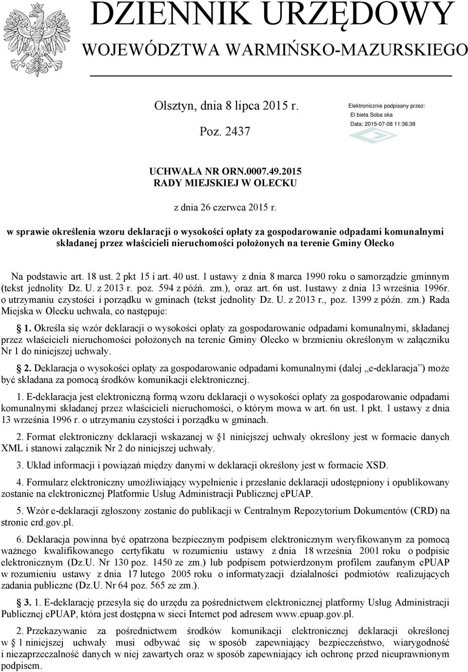 2 pkt 15 i art. 40 ust. 1 ustawy z dnia 8 marca 1990 roku o samorządzie gminnym (tekst jednolity Dz. U. z 2013 r. poz. 594 z późń. zm.), oraz art. 6n ust. 1ustawy z dnia 13 września 1996r.