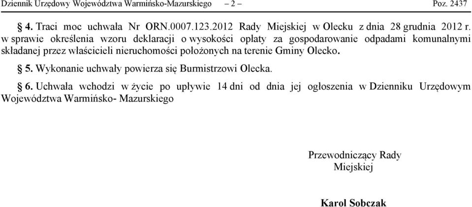 w sprawie określenia wzoru deklaracji o wysokości opłaty za gospodarowanie odpadami komunalnymi składanej przez właścicieli nieruchomości