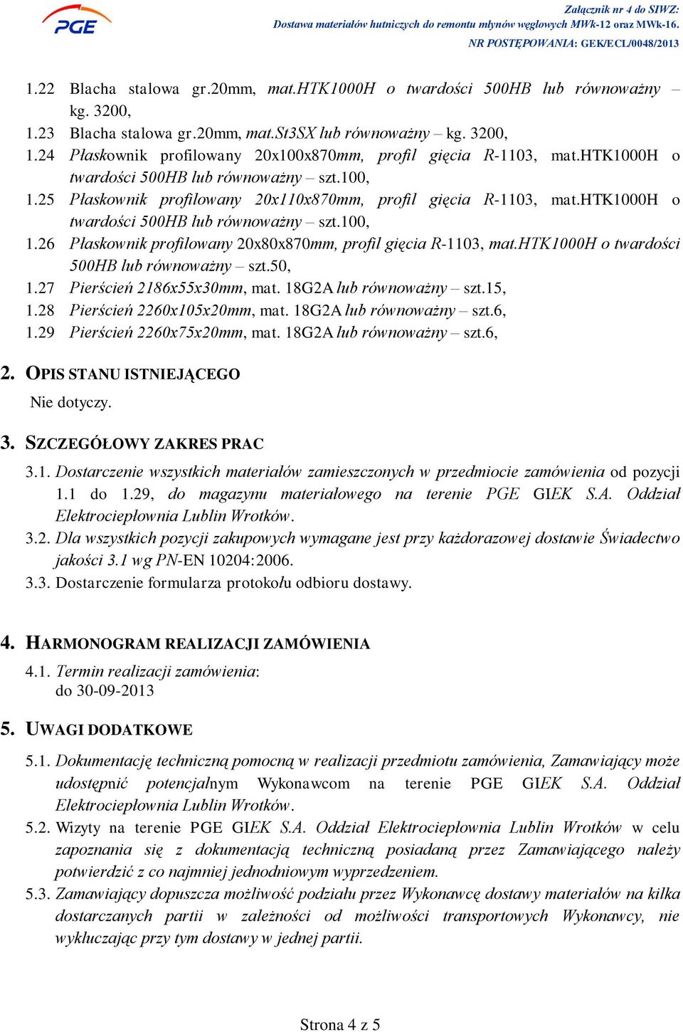 htk1000h o twardości 500HB lub równoważny szt.50, 1.27 Pierścień 2186x55x30mm, mat. 18G2A lub równoważny szt.15, 1.28 Pierścień 2260x105x20mm, mat. 18G2A lub równoważny szt.6, 1.