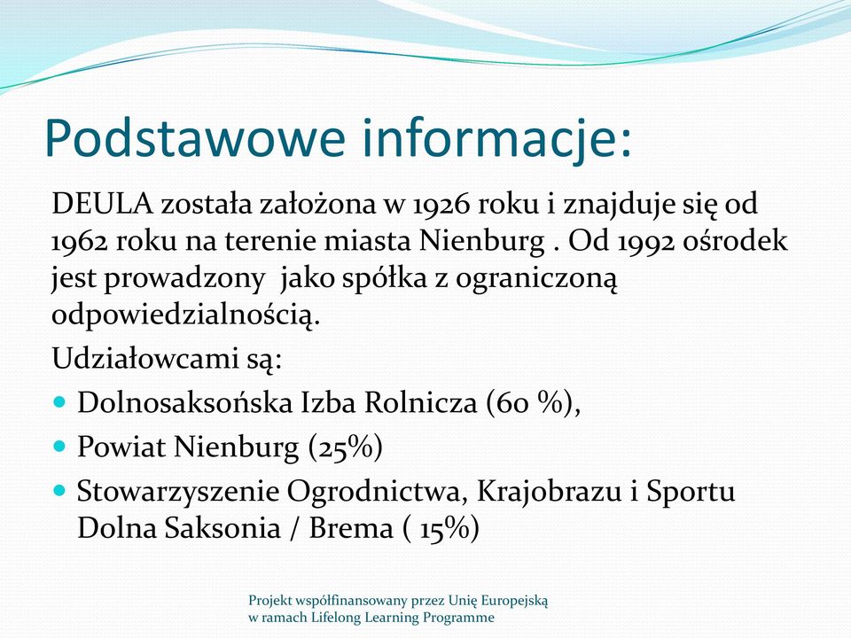 Od 1992 ośrodek jest prowadzony jako spółka z ograniczoną odpowiedzialnością.