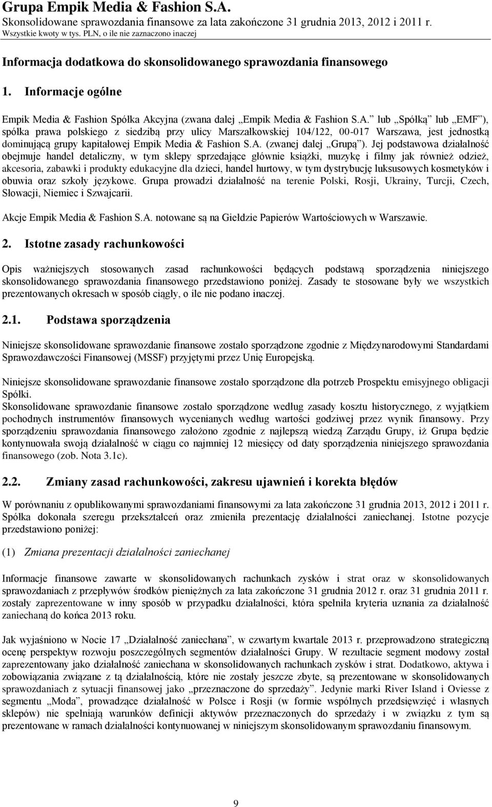 lub Spółką lub EMF ), spółka prawa polskiego z siedzibą przy ulicy Marszałkowskiej 104/122, 00-017 Warszawa, jest jednostką dominującą grupy kapitałowej Empik Media & Fashion S.A.