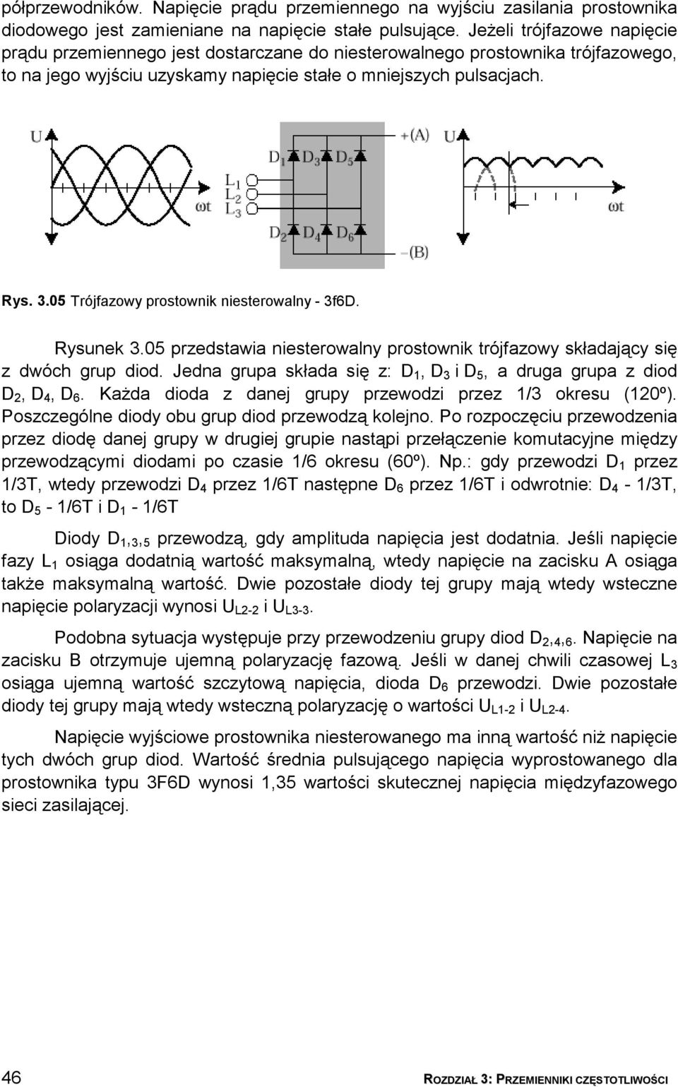 05 Trójfazowy prostownik niesterowalny - 3f6D. Rysunek 3.05 przedstawia niesterowalny prostownik trójfazowy składający się z dwóch grup diod.