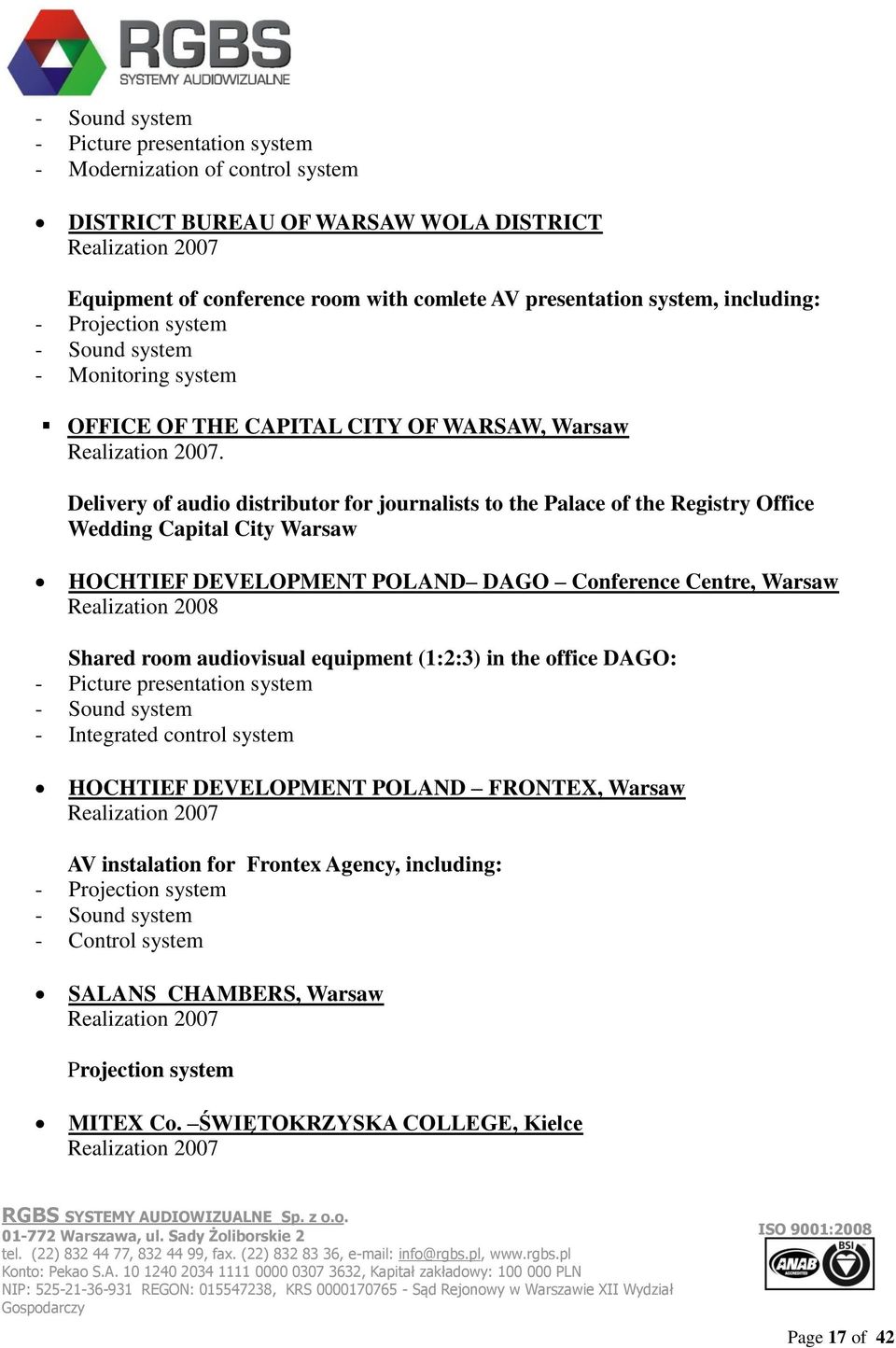 Delivery of audio distributor for journalists to the Palace of the Registry Office Wedding Capital City Warsaw HOCHTIEF DEVELOPMENT POLAND DAGO Conference Centre, Warsaw Realization 2008 contract