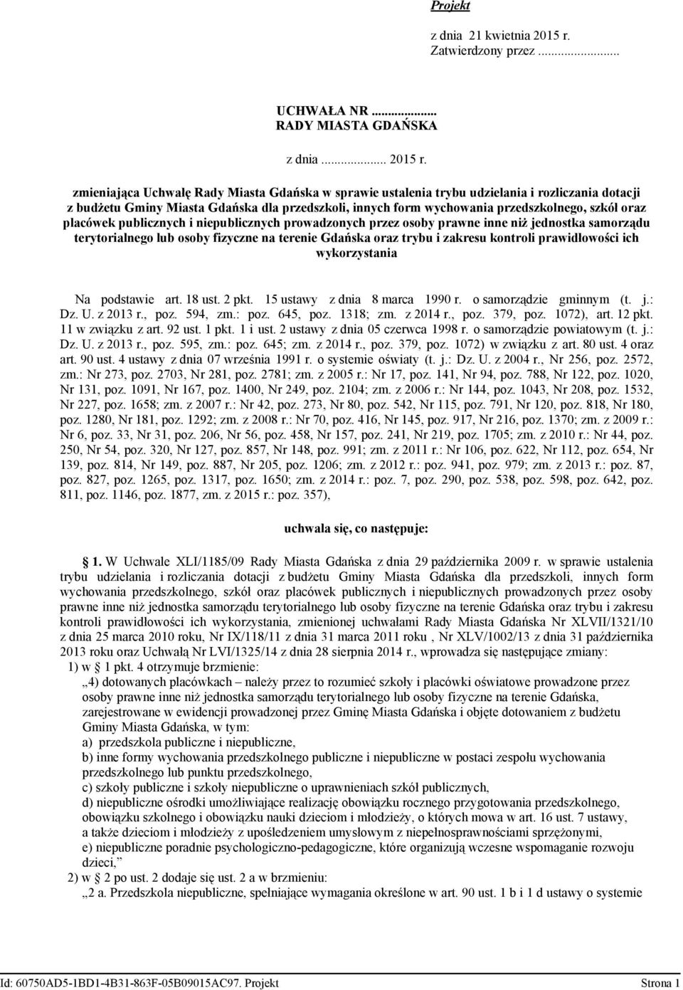 zmieniająca Uchwałę Rady Miasta Gdańska w sprawie ustalenia trybu udzielania i rozliczania dotacji z budżetu Gminy Miasta Gdańska dla przedszkoli, innych form wychowania przedszkolnego, szkół oraz