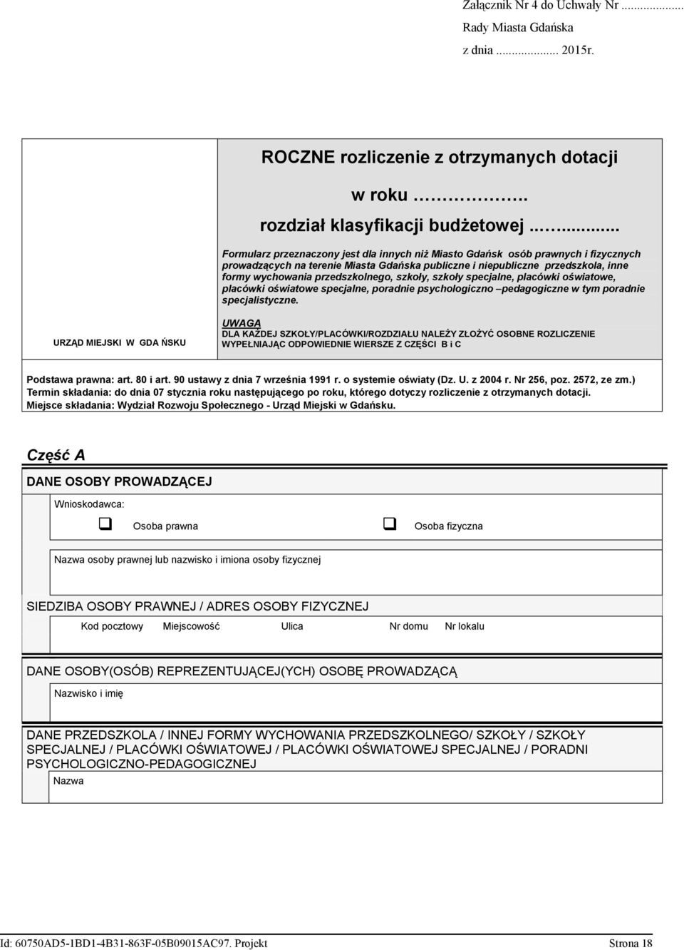 przedszkolnego, szkoły, szkoły specjalne, placówki oświatowe, placówki oświatowe specjalne, poradnie psychologiczno pedagogiczne w tym poradnie specjalistyczne.