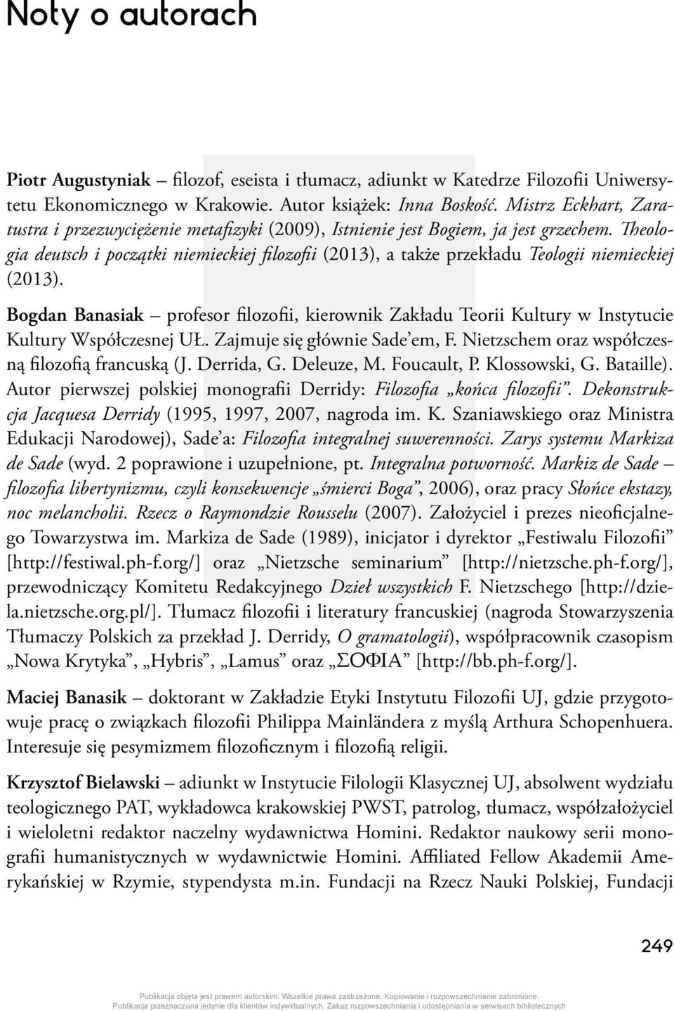 Theologia deutsch i początki niemieckiej filozofii (2013), a także przekładu Teologii niemieckiej (2013).