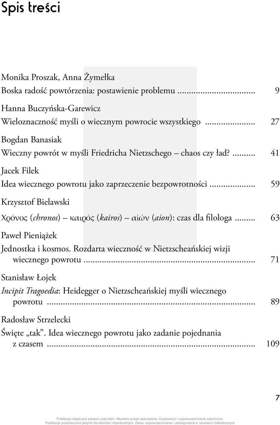 .. 59 Krzysztof Bielawski Χρόνος (chronos) καιρός (kairos) αἰών (aion): czas dla filologa... 63 Paweł Pieniążek Jednostka i kosmos.