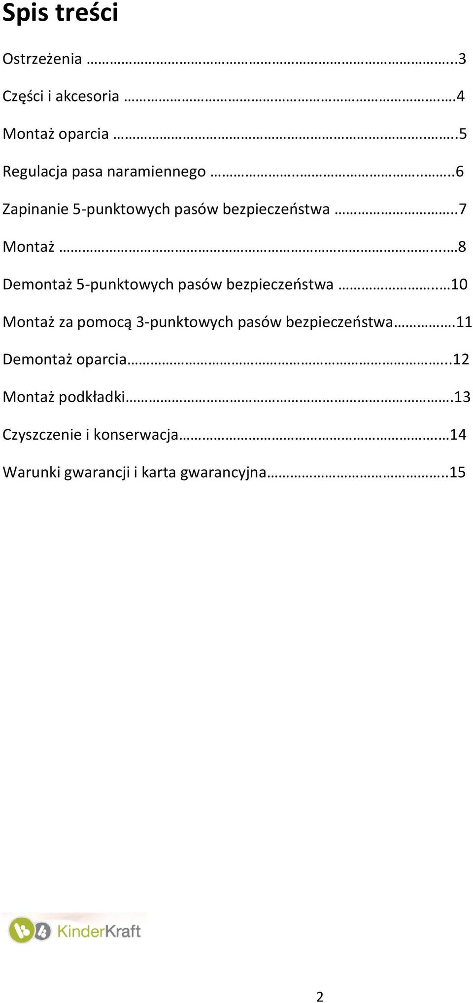 .. 8 Demontaż 5-punktowych pasów bezpieczeństwa.